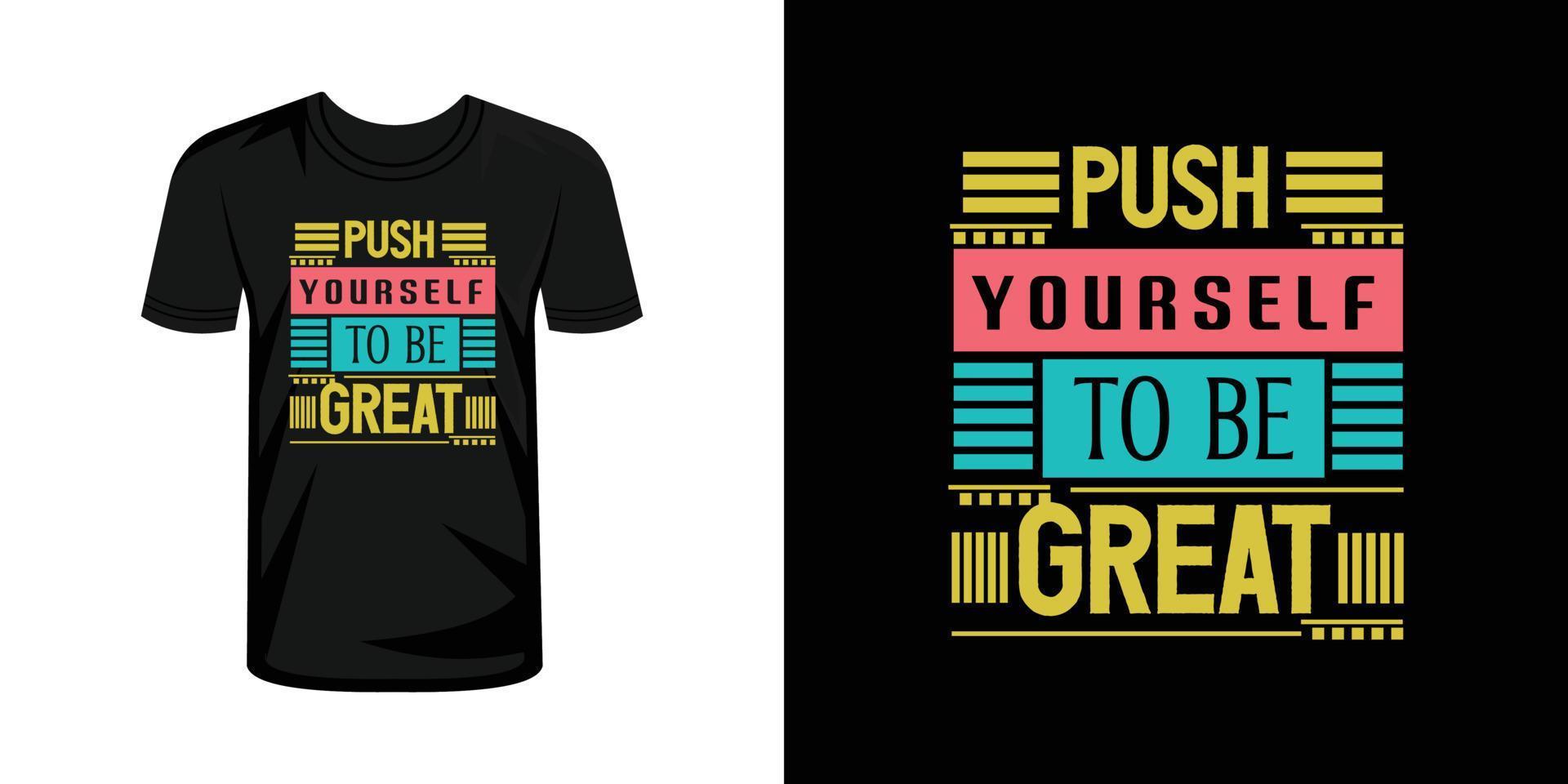 Push yourself to be great  typography t-shirt design vector