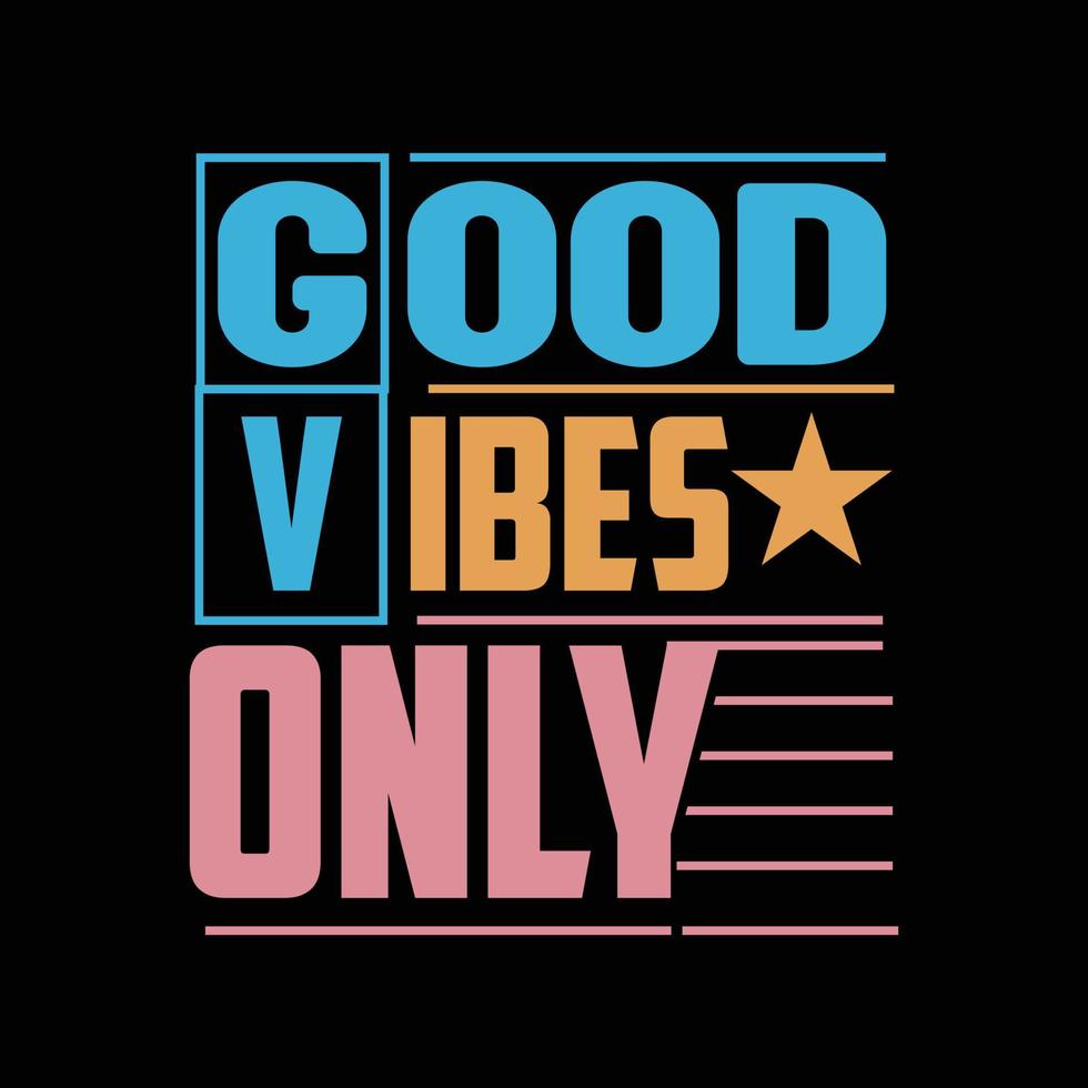 Good vibes only t-shirt design. Slogan typography for t-shirt. This design can be used on T-Shirts, Mugs, Bags, Poster Cards and much more vector