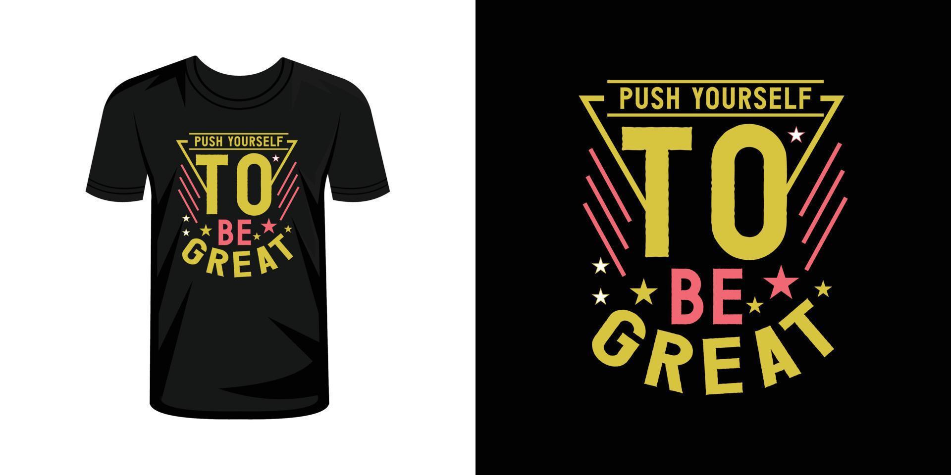 Push yourself to be great  typography t-shirt design vector