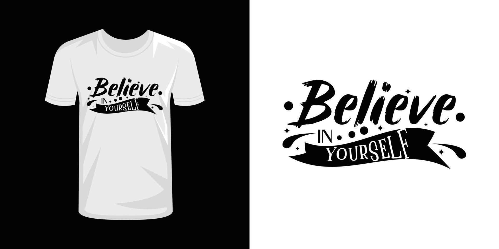 Believe in yourself typography t-shirt design vector