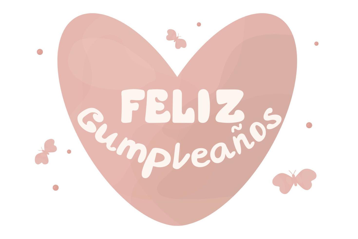 Feliz Cumpleanos translated from Spanish Happy Birthday hand lettering. Happy birthday card with tender heart and decorative elements, Spanish. Vector illustration.