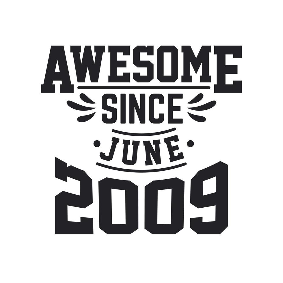 Born in June 2009 Retro Vintage Birthday, Awesome Since June 2009 vector