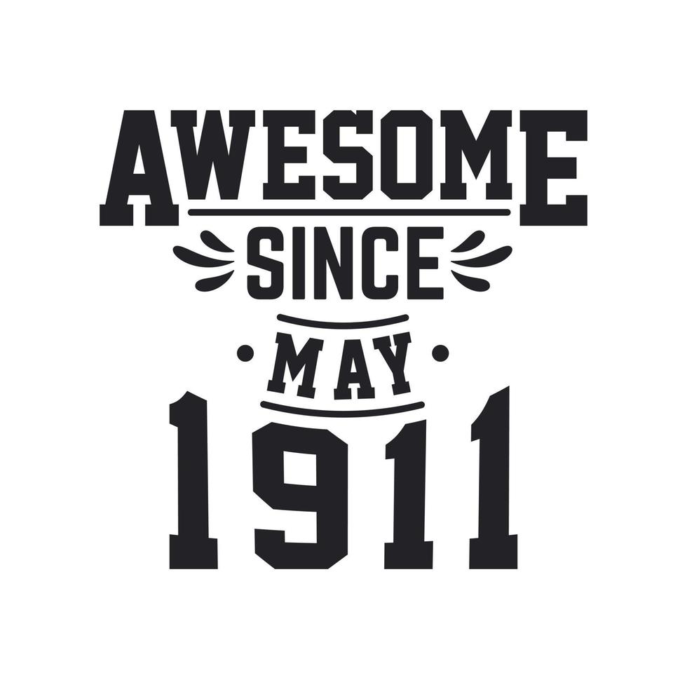 Born in May 1911 Retro Vintage Birthday, Awesome Since May 1911 vector