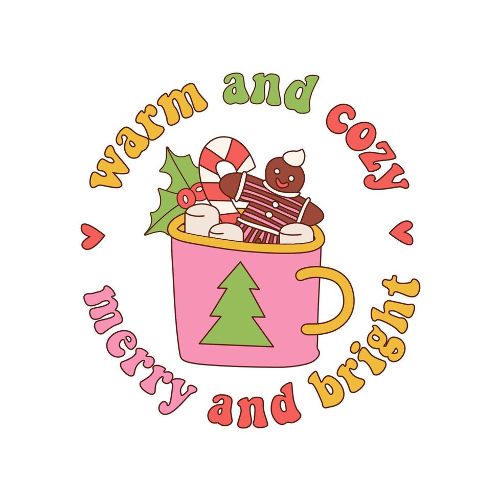 Christmas retro sublimation sticker with mug of cocoa drink with text - Warm and cozy, Merry and bright. Groovy hot chocolate cup with candy cane, marshmallow, gingerbread man in 70s style. Vector. vector