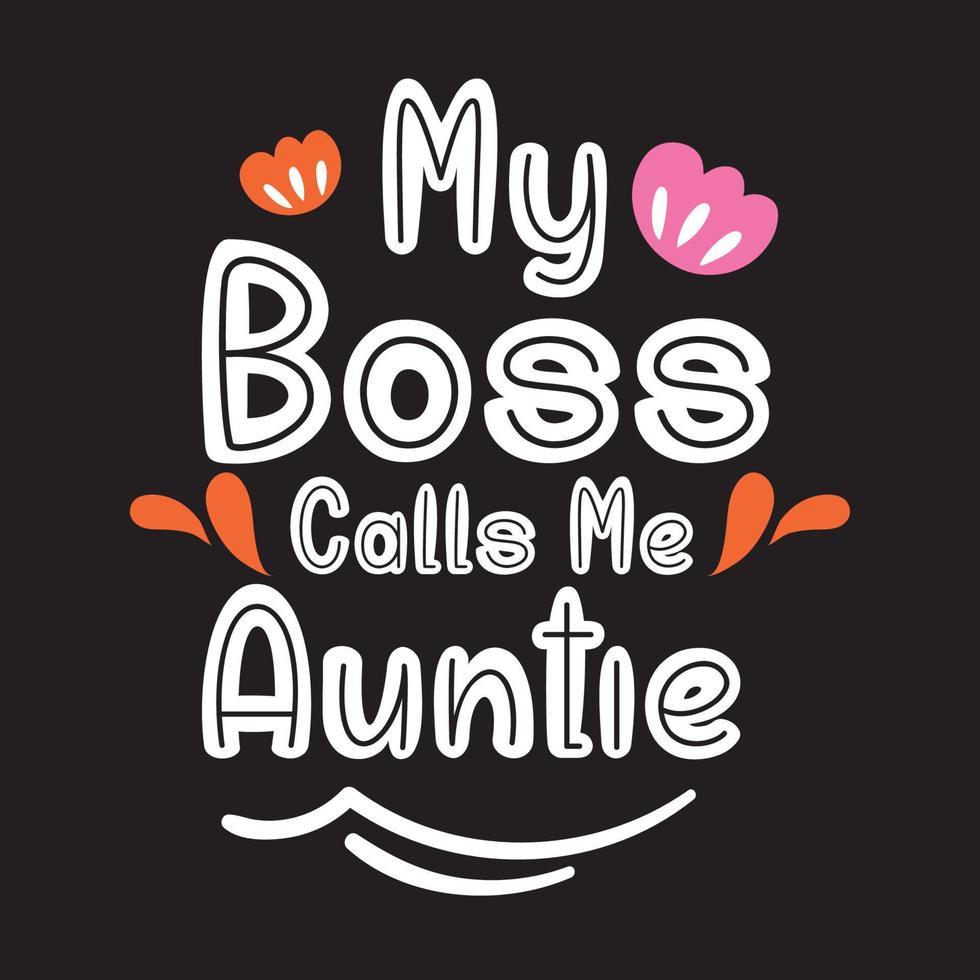 My Boss Calls Me Auntie  Vector illustration with hand-drawn lettering on texture background prints and posters. Calligraphic chalk design