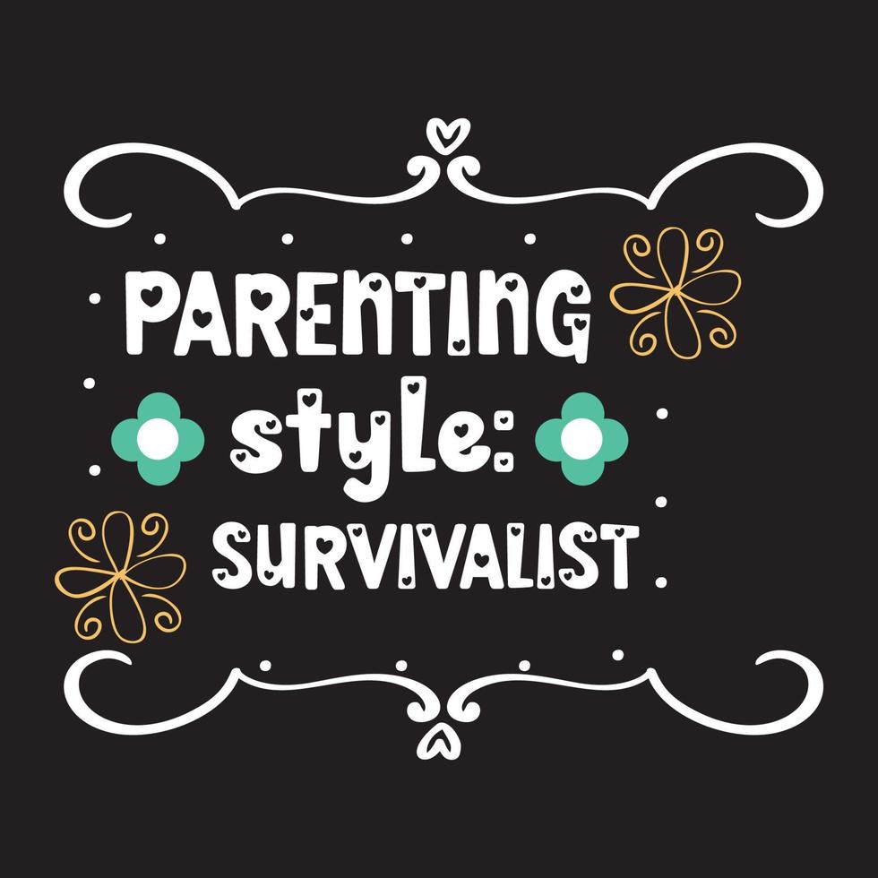 Parenting style- Survivalist  Vector illustration with hand-drawn lettering on texture background prints and posters. Calligraphic chalk design