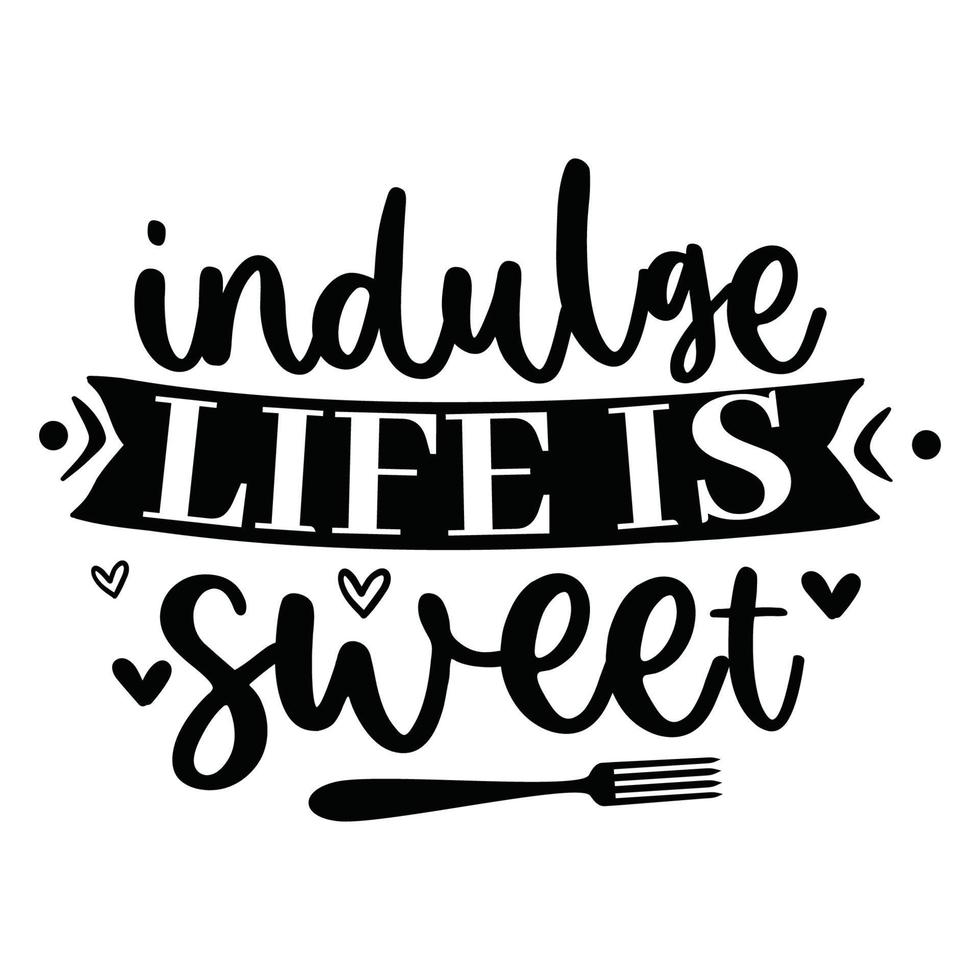 Indulge life is sweet.eps vector