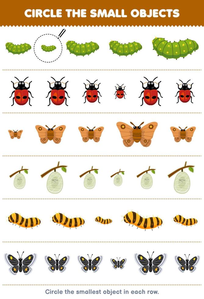 Education game for children circle the smallest object in each row of cute cartoon caterpillar ladybug moth cocoon silkworm butterfly printable bug worksheet vector