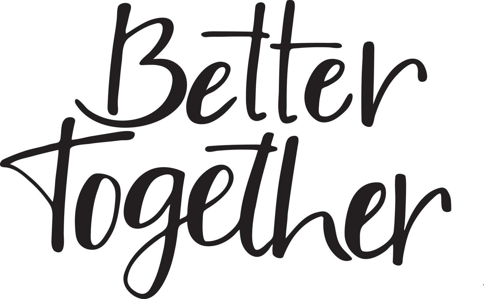 Better together lettering style, vector. vector