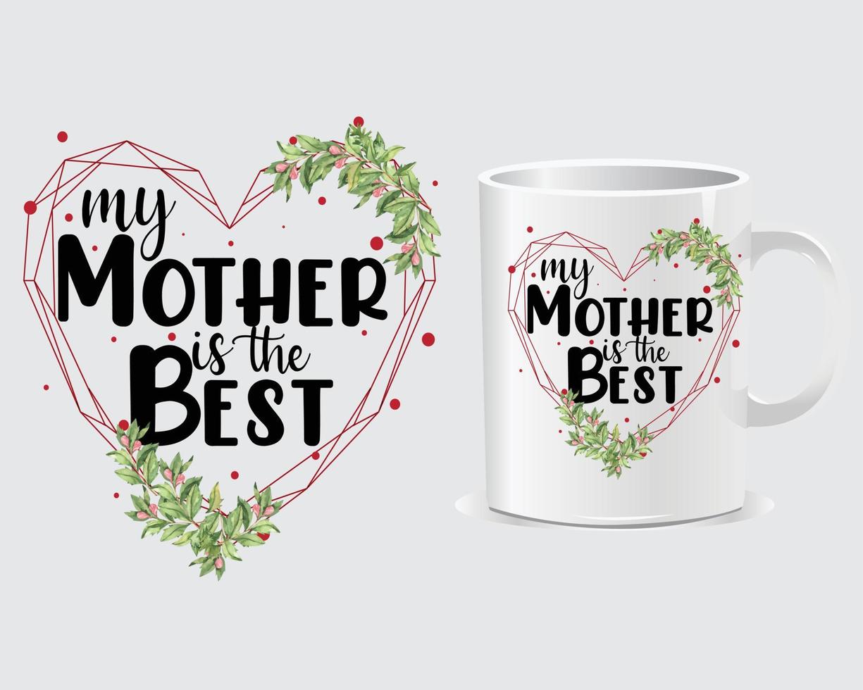 My mother is the best Mother's Day mug design vector, design vector