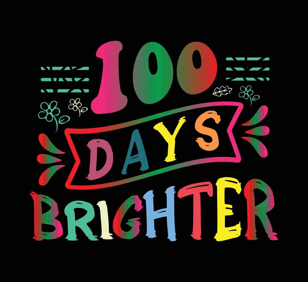 100 days brighter t shirt design vector