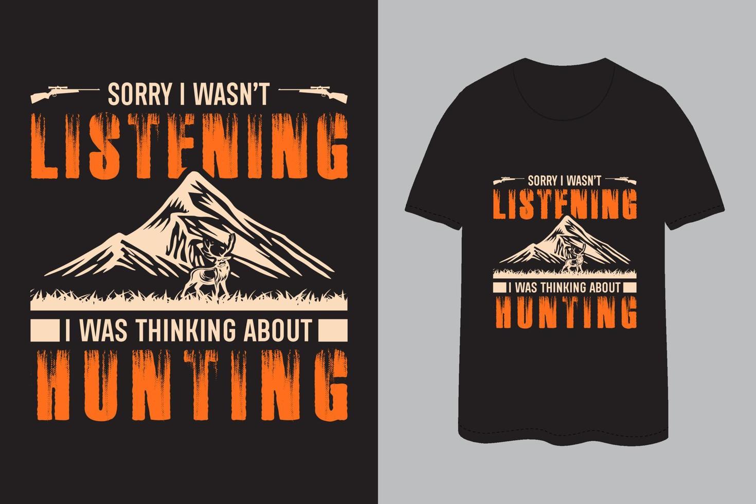 Sorry I wasn't listening I was thinking about hunting t-shirt design 3 vector