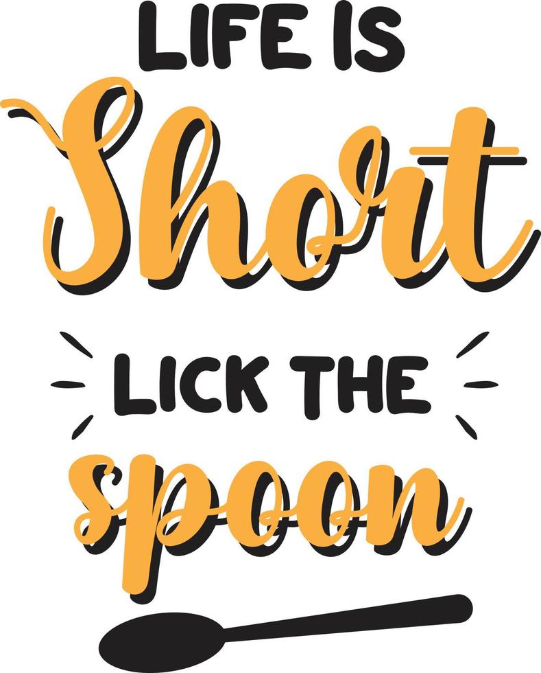 Life is short lick the spoon lettering and quote illustration vector