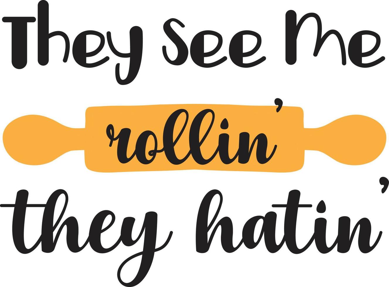 They see me rollin they hatin lettering and quote illustration vector