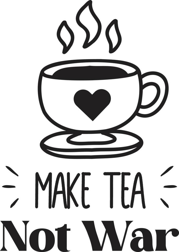 Make tea not war lettering and quote illustration vector