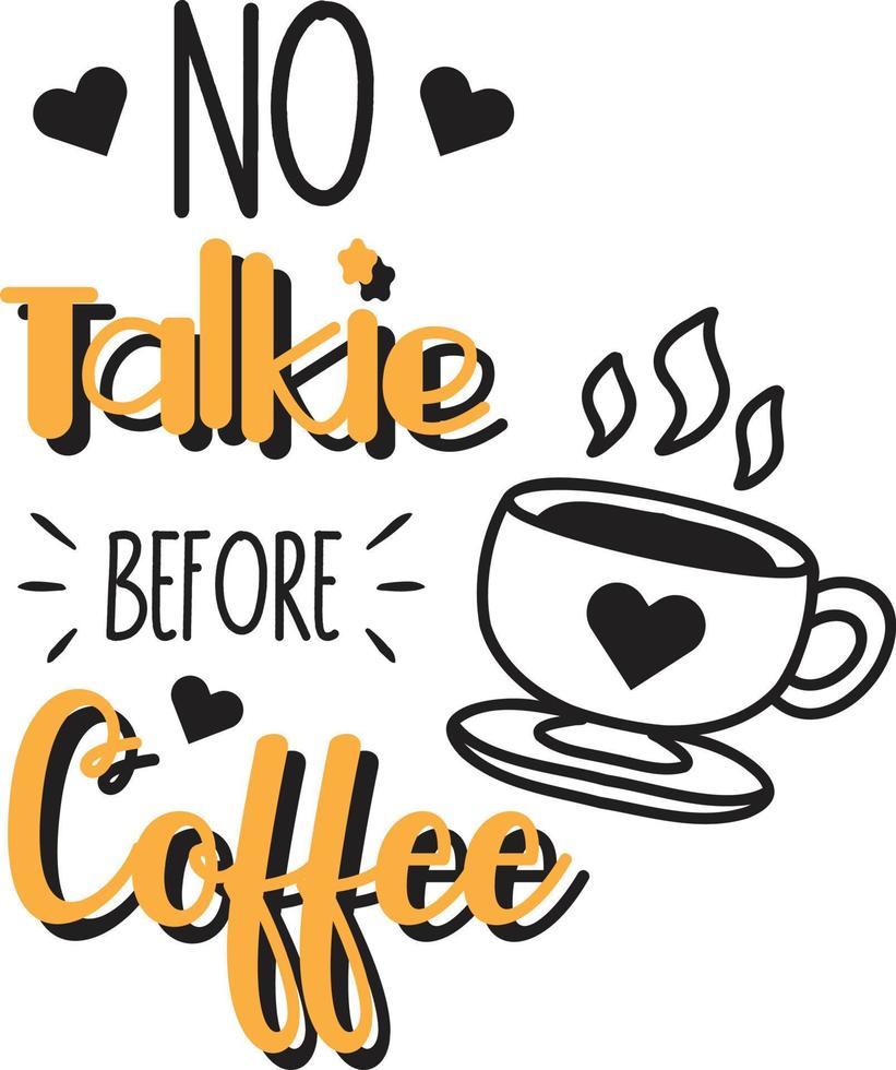 No talkie before coffee lettering and quote illustration vector