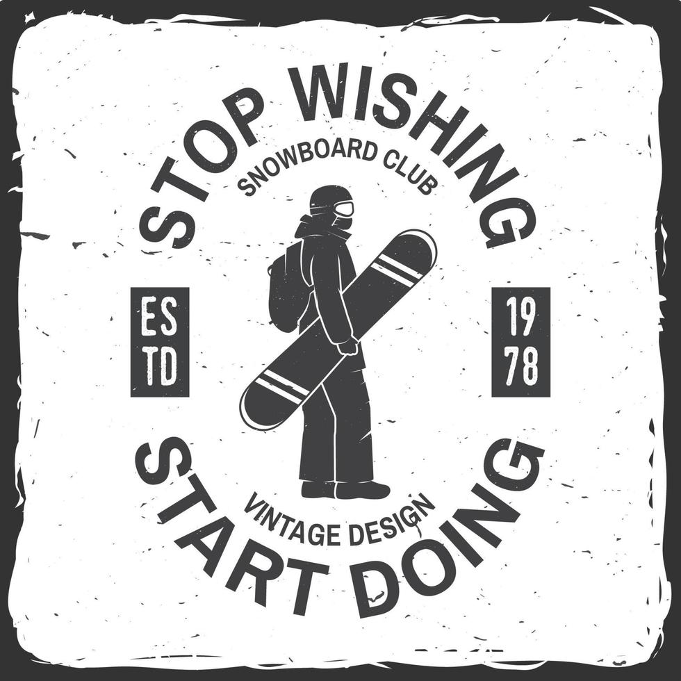 Stop wishing, start doing. Snowboard Club. vector
