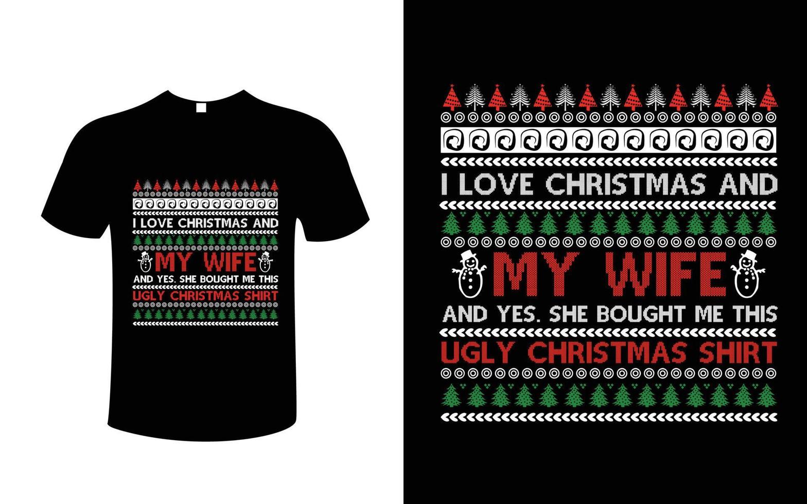 i love christmas and my wife and yes. she bought me this ugly christmas shirt t-shirt design vectort vector