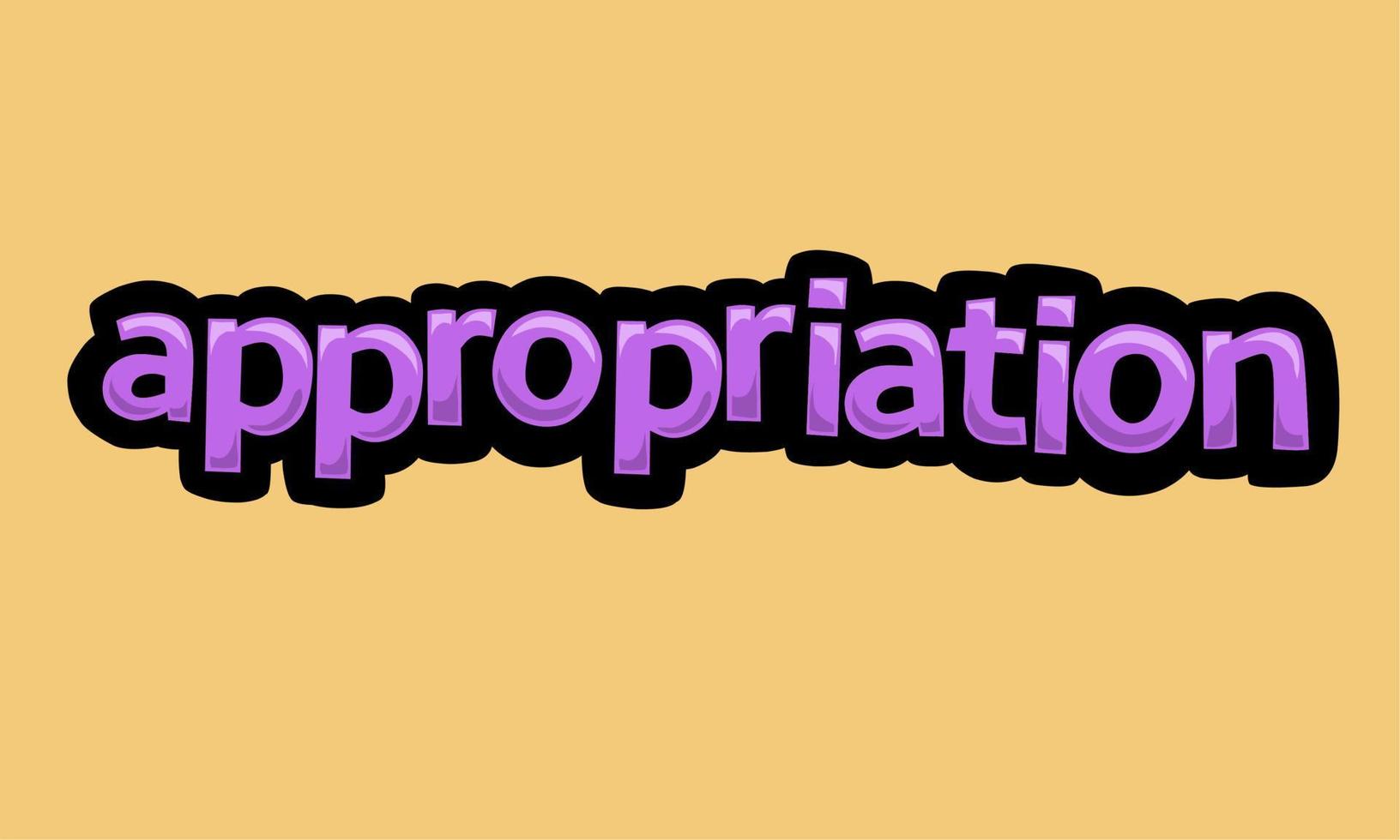 APPROPRIATION writing vector design on a yellow background