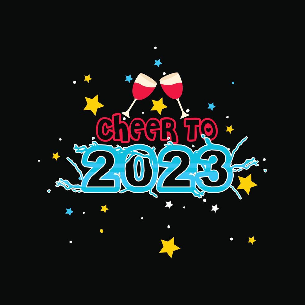 cheer to 2023 vector t-shirt design. Happy new year t-shirt design. Can be used for Print mugs, sticker designs, greeting cards, posters, bags, and t-shirts.