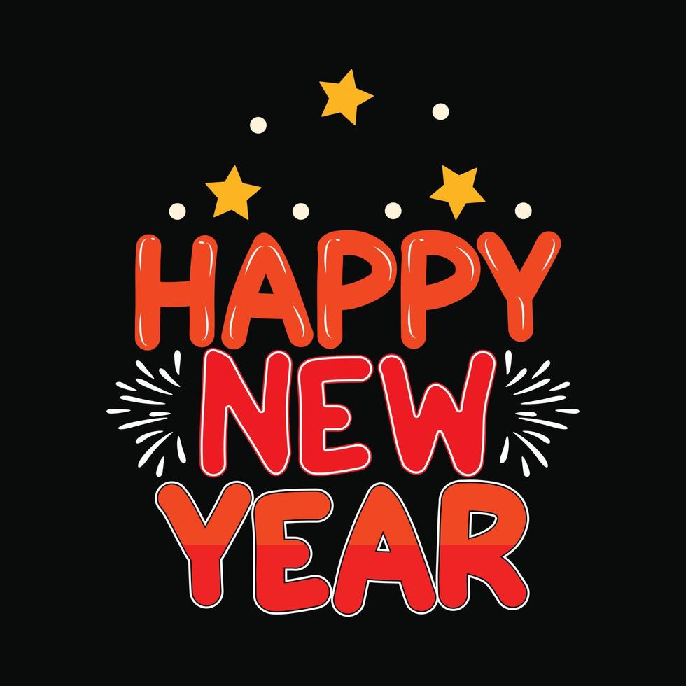 Happy new Year vector t-shirt design. Happy new year t-shirt design. Can be used for Print mugs, sticker designs, greeting cards, posters, bags, and t-shirts.