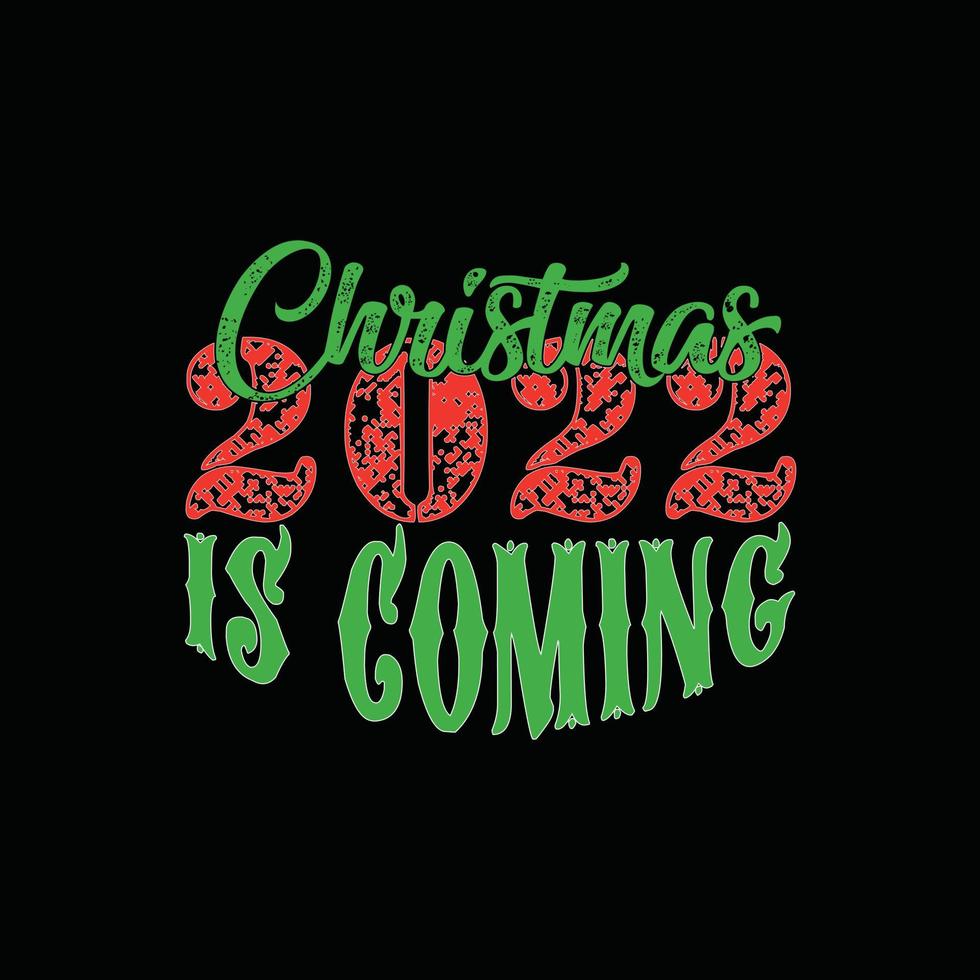 Christmas 2022 is coming vector t-shirt template. Christmas t-shirt design. Can be used for Print mugs, sticker designs, greeting cards, posters, bags, and t-shirts.