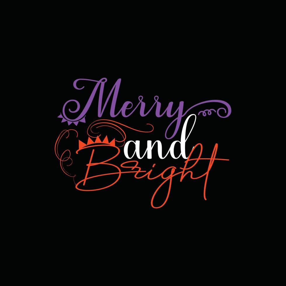 Merry and Bright vector t-shirt design. Happy new year t-shirt design. Can be used for Print mugs, sticker designs, greeting cards, posters, bags, and t-shirts.