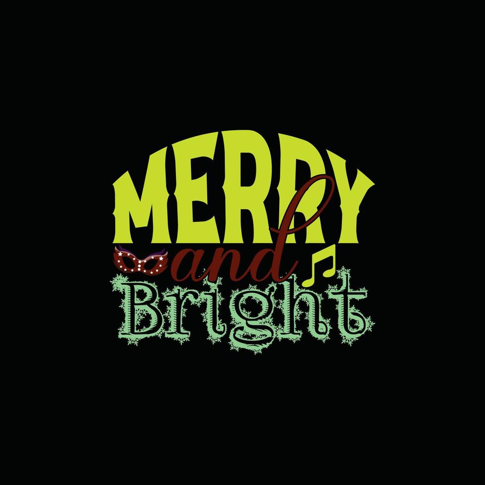 Merry and Bright vector t-shirt design. Happy new year t-shirt design. Can be used for Print mugs, sticker designs, greeting cards, posters, bags, and t-shirts.