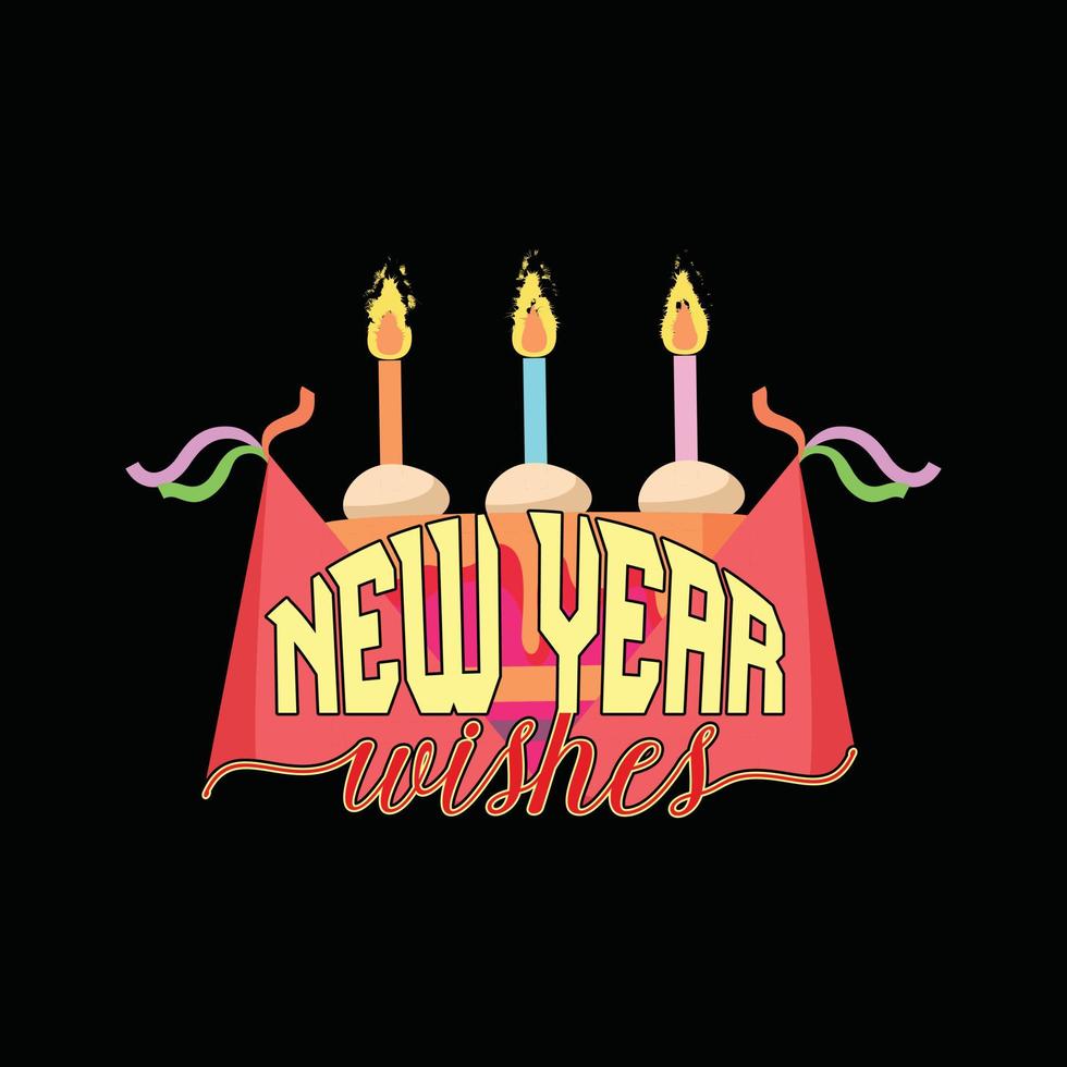 New Year wishes  vector t-shirt design. Happy new year t-shirt design. Can be used for Print mugs, sticker designs, greeting cards, posters, bags, and t-shirts.