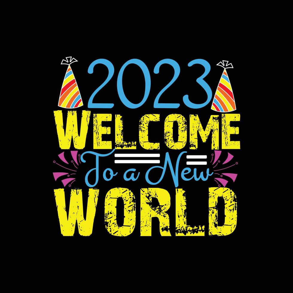 2023 bienvenido a un nuevo diseño mundial de camisetas vectoriales. diseño de camisetas de feliz año nuevo. se puede utilizar para imprimir tazas, diseños de pegatinas, tarjetas de felicitación, afiches, bolsos y camisetas. vector