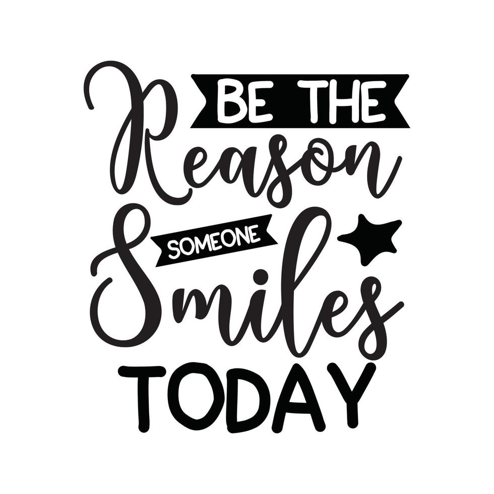 be the reason smiles today Vector illustration with hand-drawn lettering on texture background prints and posters. Calligraphic chalk design