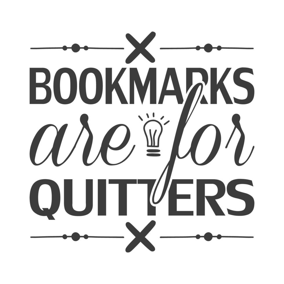 Bookmarks are for quitters Vector illustration with hand-drawn lettering on texture background prints and posters. Calligraphic chalk design