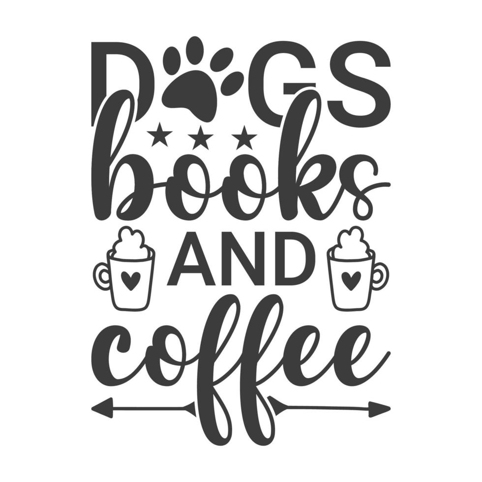 Dogs books and coffee Vector illustration with hand-drawn lettering on texture background prints and posters. Calligraphic chalk design