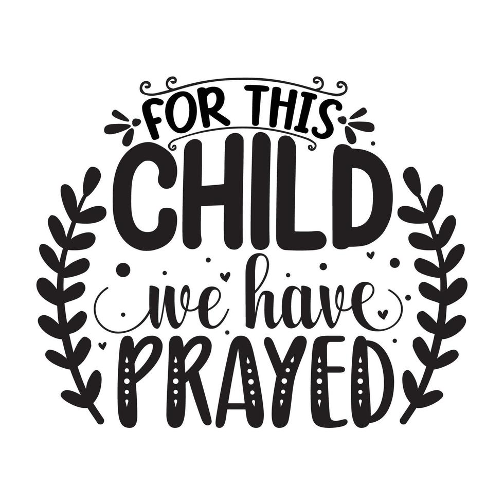 For this Child we have prayed Vector illustration with hand-drawn lettering on texture background prints and posters. Calligraphic chalk design