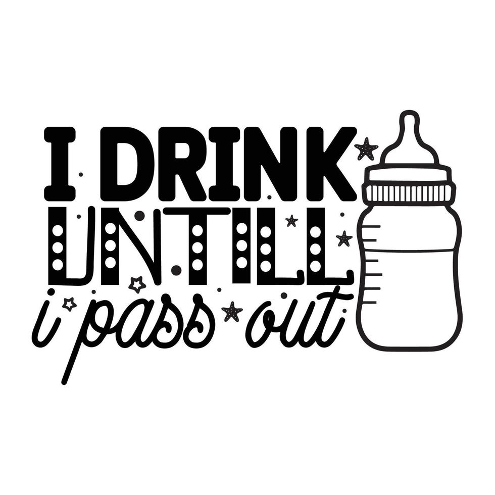 I drink untill I pass out Vector illustration with hand-drawn lettering on texture background prints and posters. Calligraphic chalk design