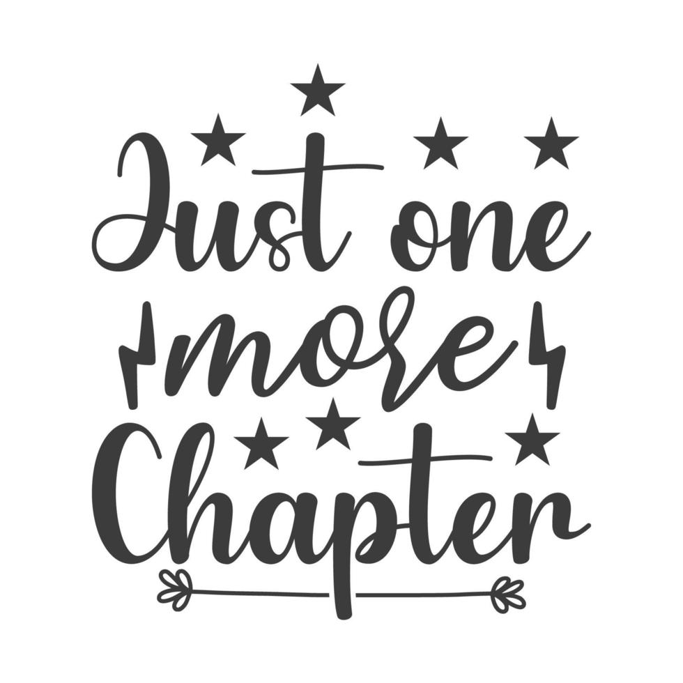 Just one more chapter Vector illustration with handdrawn lettering on
