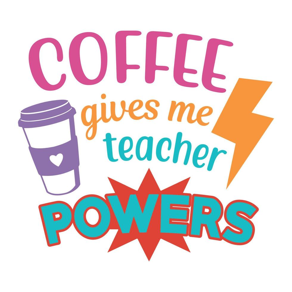 Coffee gives me teacher powers Vector illustration with hand-drawn lettering on texture background prints and posters. Calligraphic chalk design