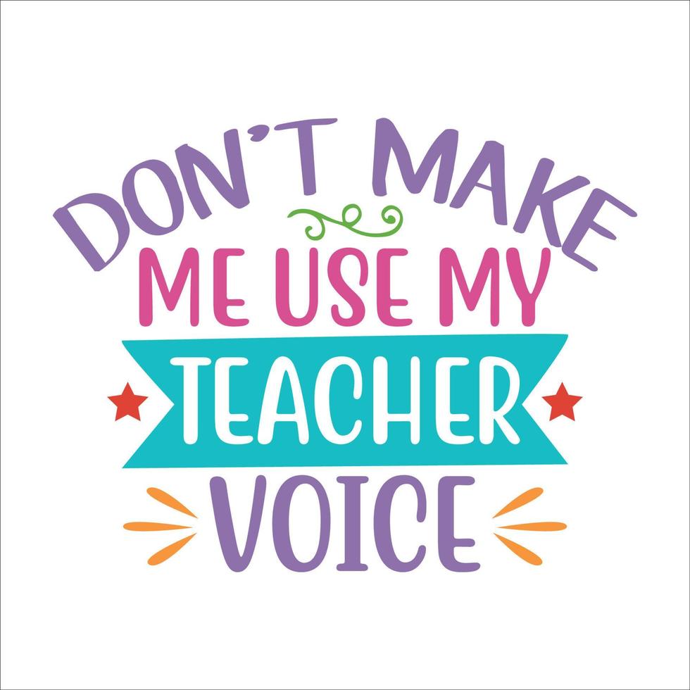 Dont make me use my teacher voice Vector illustration with hand-drawn lettering on texture background prints and posters. Calligraphic chalk design