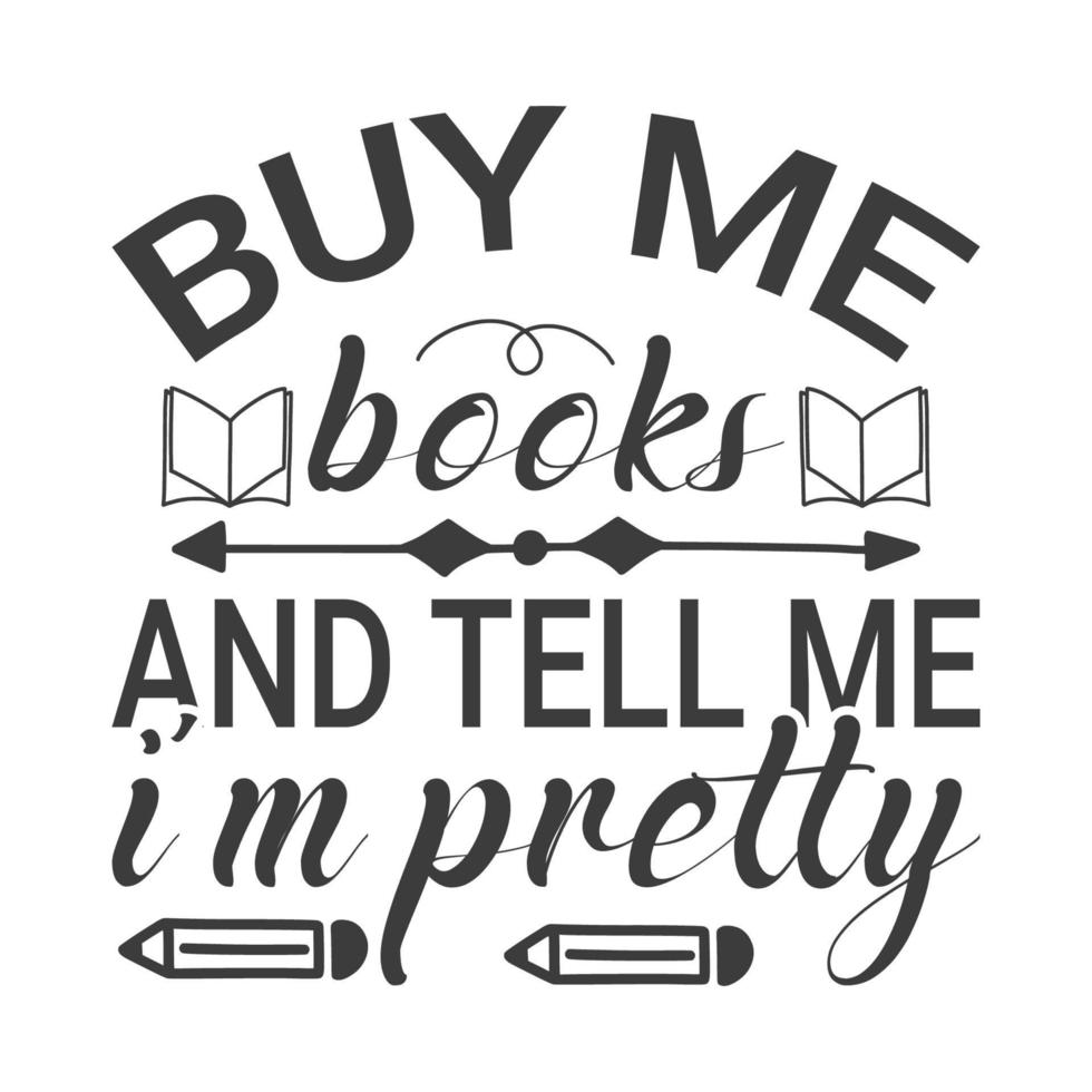 Buy me books and tell me i am pretty Vector illustration with hand-drawn lettering on texture background prints and posters. Calligraphic chalk design