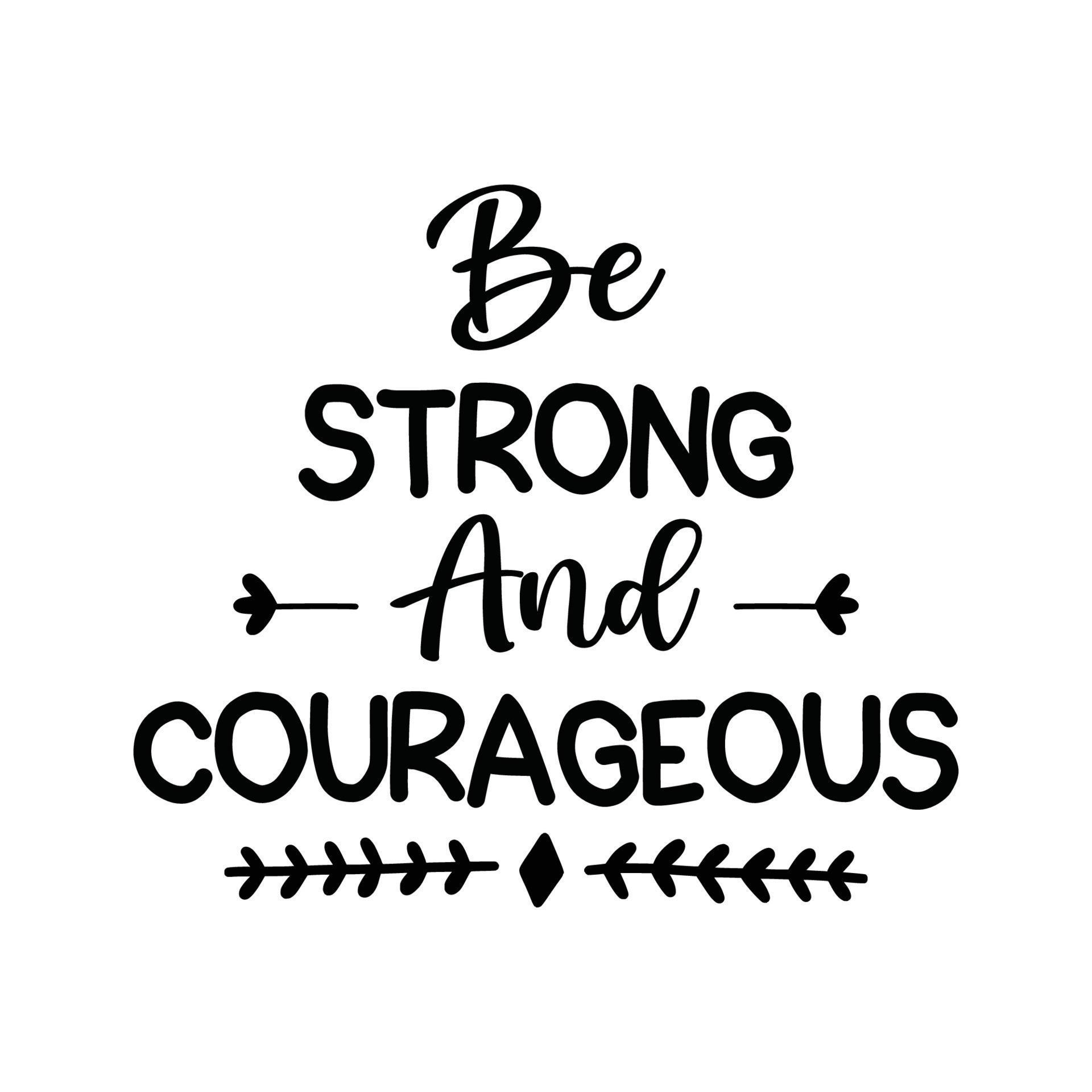 Be strong and courageous Vector illustration with hand-drawn lettering ...