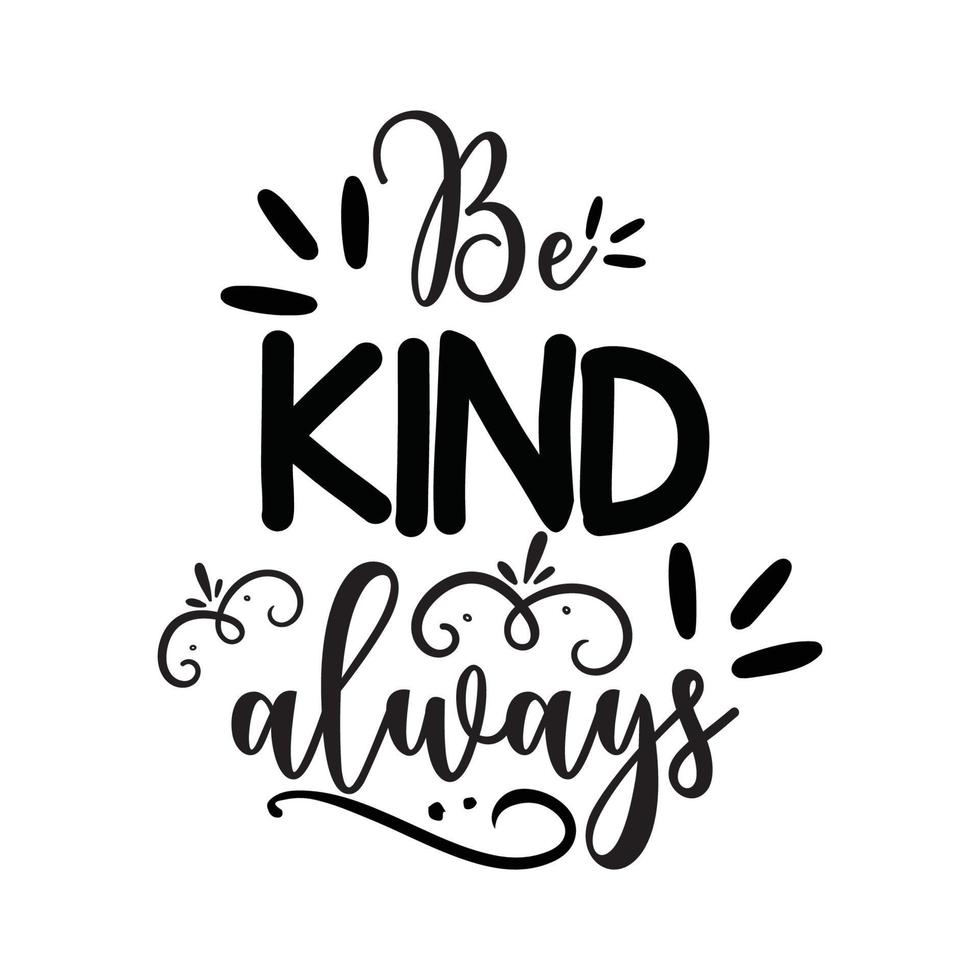 Be kind always  Vector illustration with hand-drawn lettering on texture background prints and posters. Calligraphic chalk design