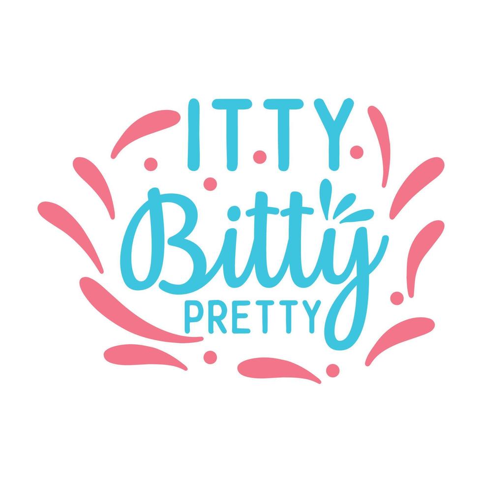 Itty bitty pretty Vector illustration with hand-drawn lettering on texture background prints and posters. Calligraphic chalk design