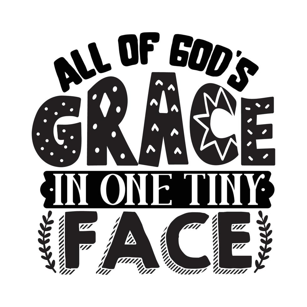 All of gods grace in one tiny face Vector illustration with hand-drawn lettering on texture background prints and posters. Calligraphic chalk design