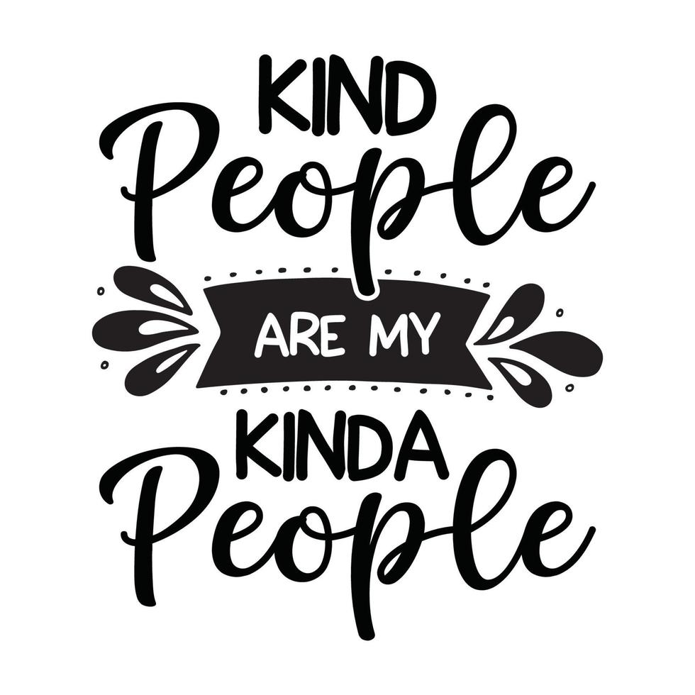 Kind People Are My Kinda People  Vector illustration with hand-drawn lettering on texture background prints and posters. Calligraphic chalk design