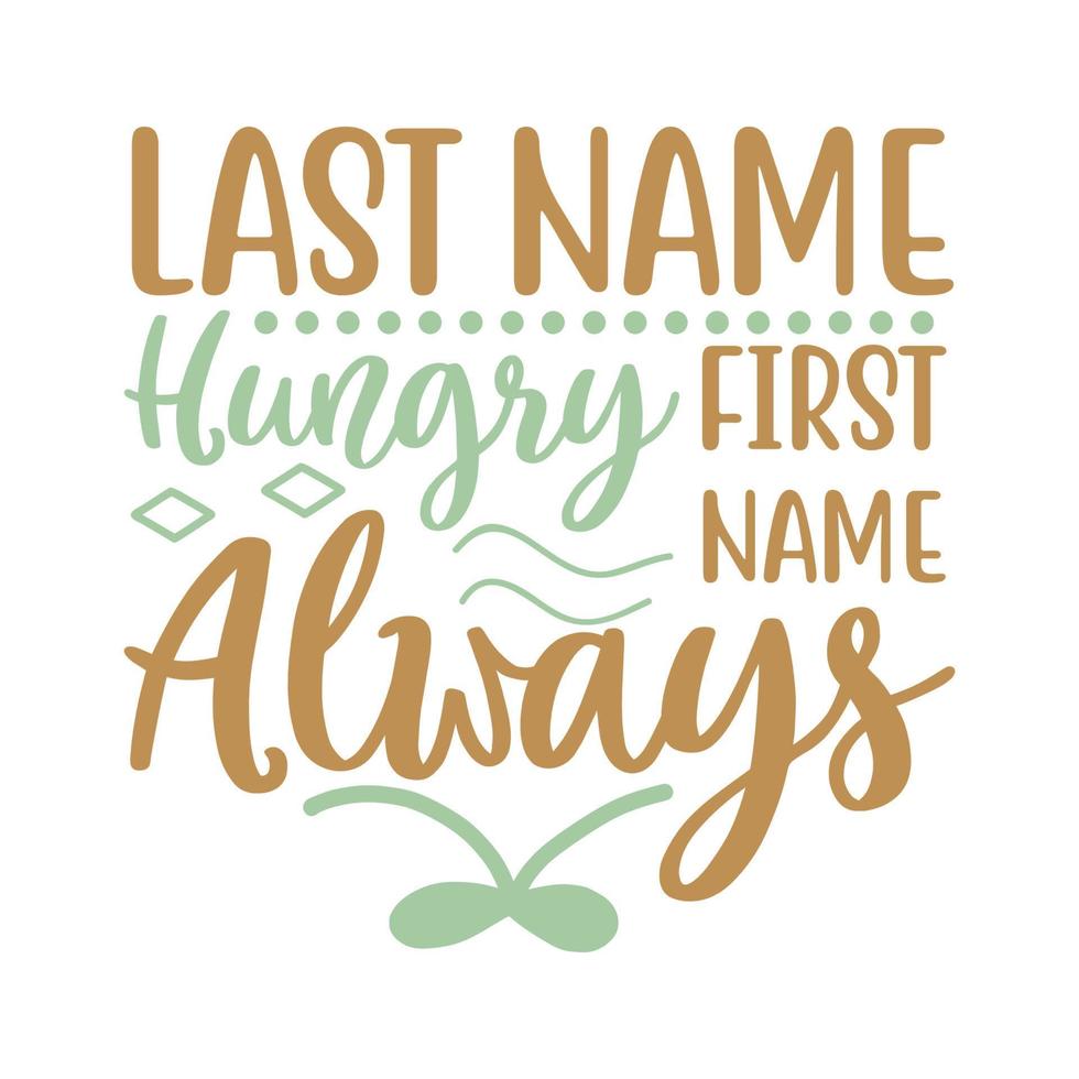 Last Name Hungry First Name Always Vector Illustration With Hand drawn first-name-last-name