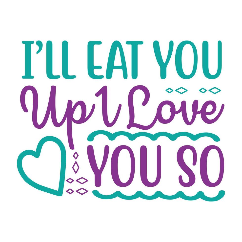 I will eat you up 1 love you so much  Vector illustration with hand-drawn lettering on texture background prints and posters. Calligraphic chalk design