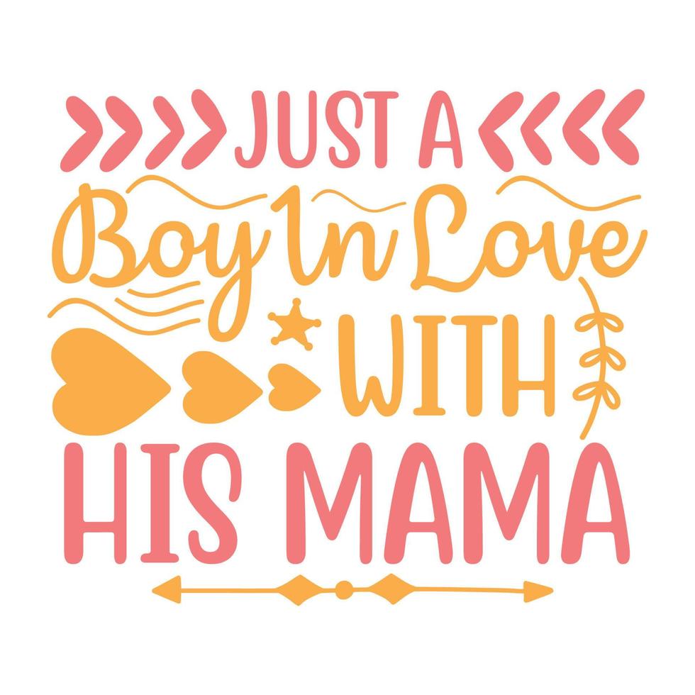 Just a boy in love with his mama Vector illustration with hand-drawn lettering on texture background prints and posters. Calligraphic chalk design