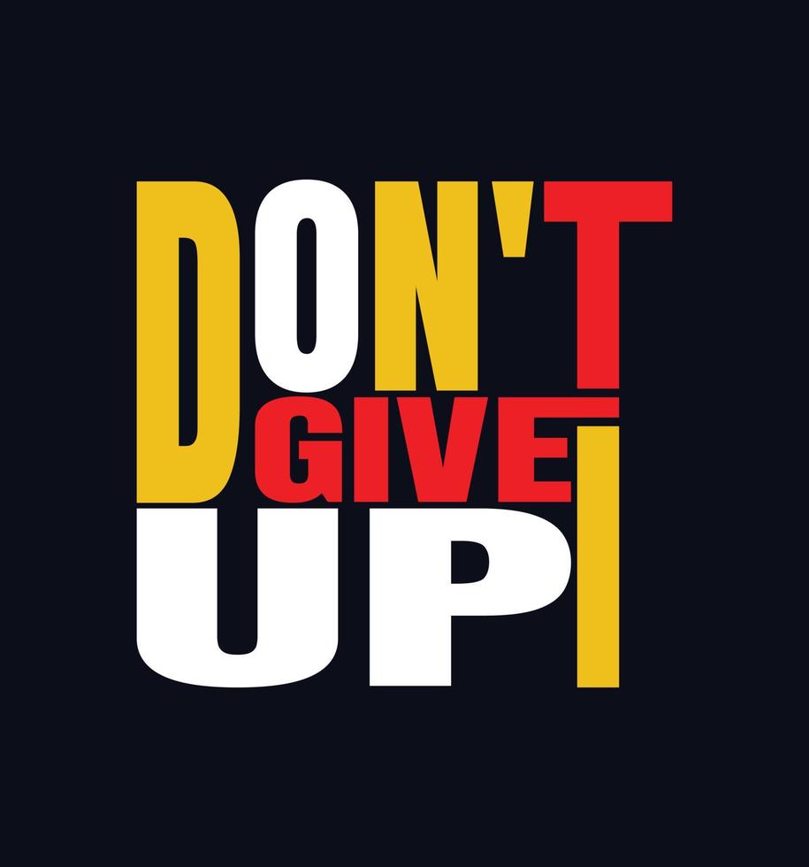 Dont give up inspirational trendy motivational typography design for t shirt print vector