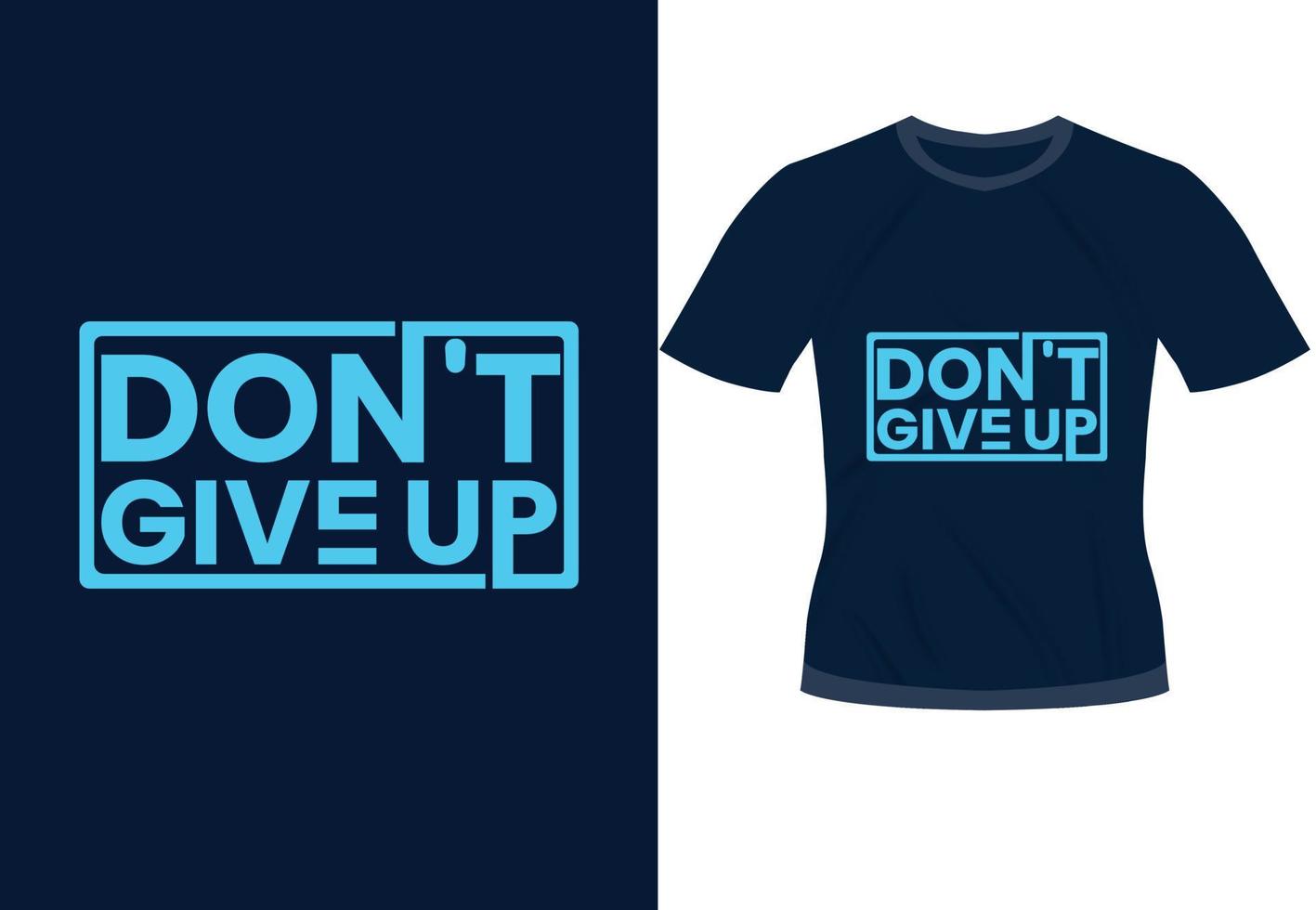 Dont give up inspirational trendy motivational typography design for t shirt print vector