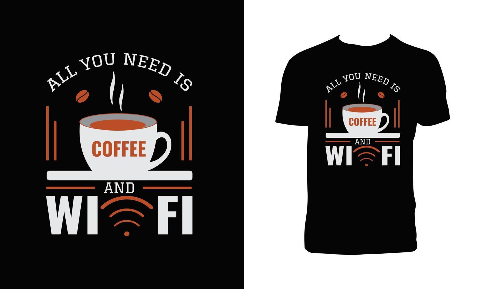 todo lo que necesitas es diseño de camiseta de café y wifi vector